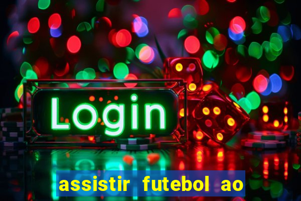 assistir futebol ao vivo sem travar