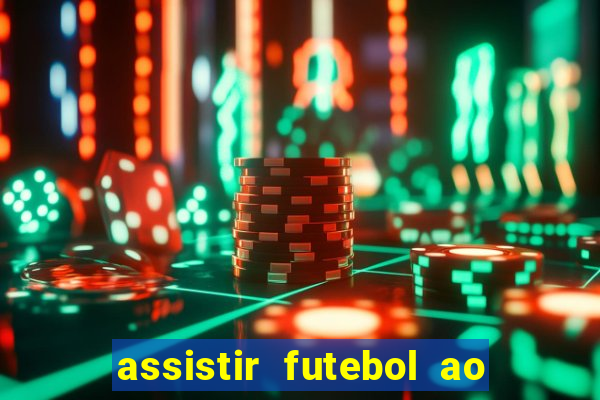 assistir futebol ao vivo sem travar