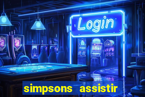 simpsons assistir online dublado