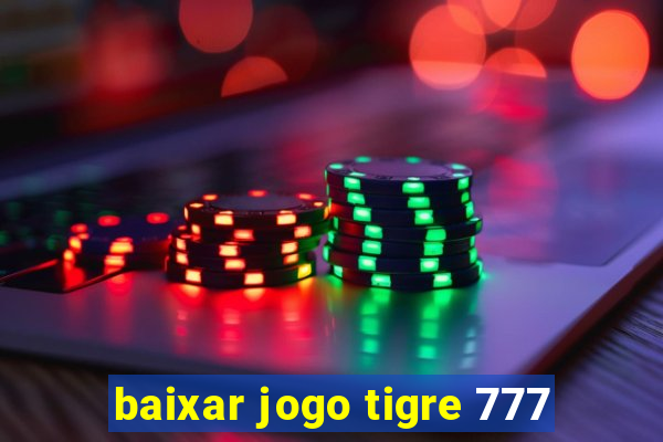 baixar jogo tigre 777