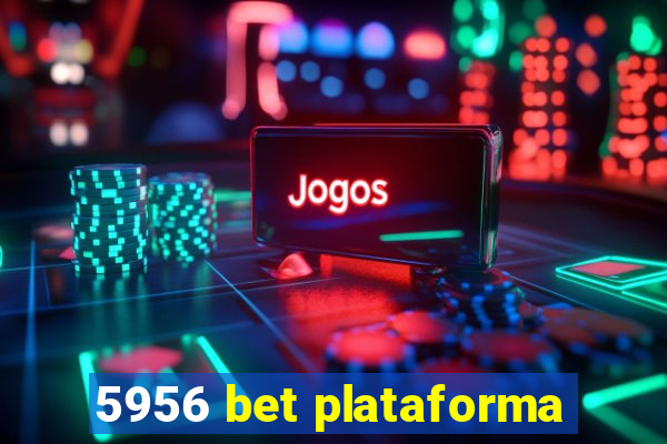 5956 bet plataforma