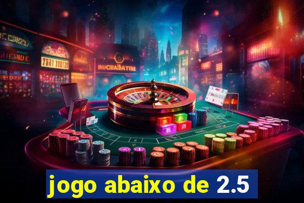 jogo abaixo de 2.5