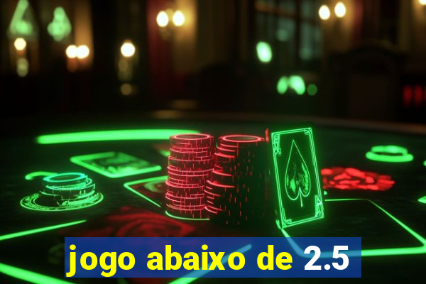 jogo abaixo de 2.5