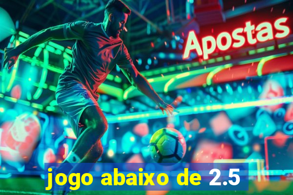 jogo abaixo de 2.5