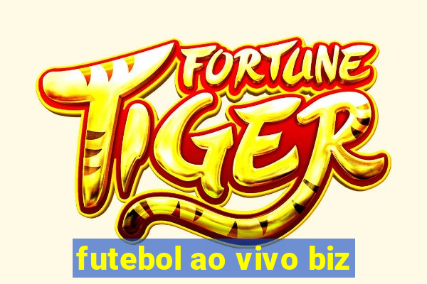 futebol ao vivo biz