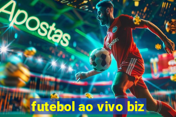 futebol ao vivo biz