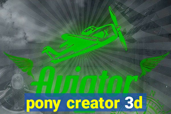 pony creator 3d