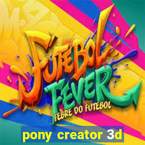 pony creator 3d