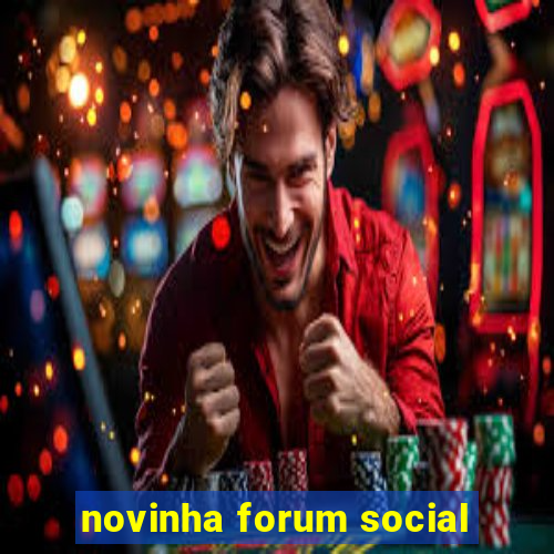 novinha forum social