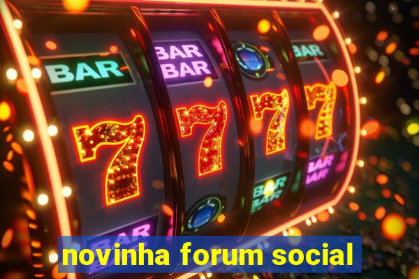 novinha forum social