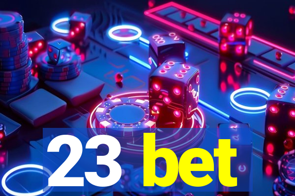 23 bet