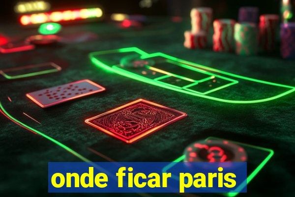 onde ficar paris