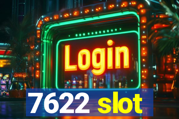 7622 slot