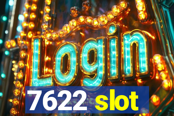 7622 slot