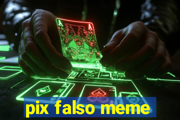 pix falso meme