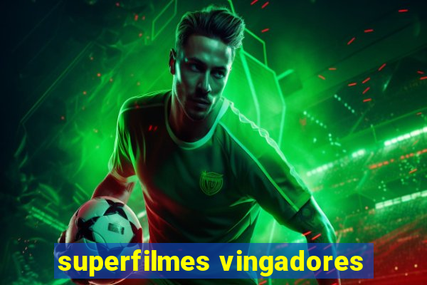 superfilmes vingadores