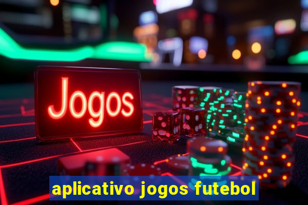 aplicativo jogos futebol