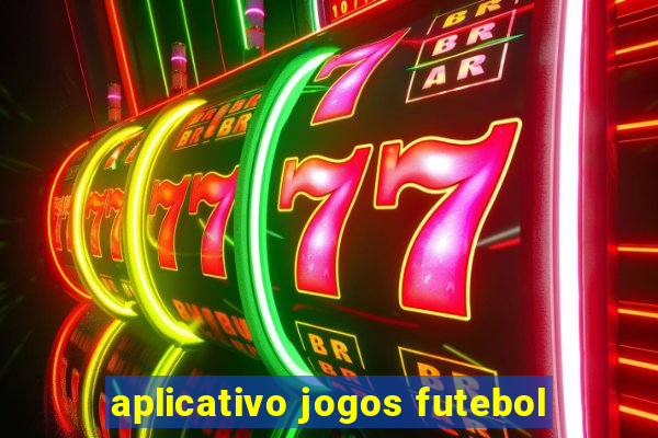 aplicativo jogos futebol