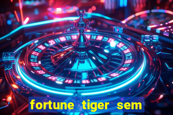 fortune tiger sem deposito minimo