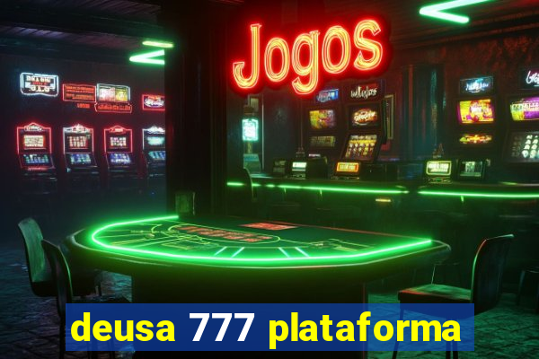 deusa 777 plataforma