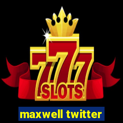 maxwell twitter