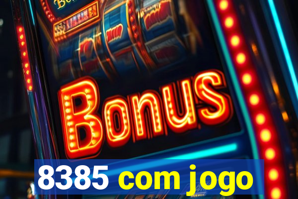 8385 com jogo