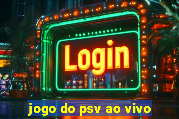 jogo do psv ao vivo