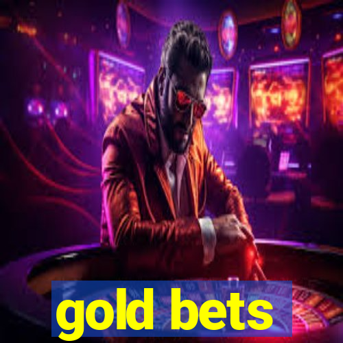 gold bets