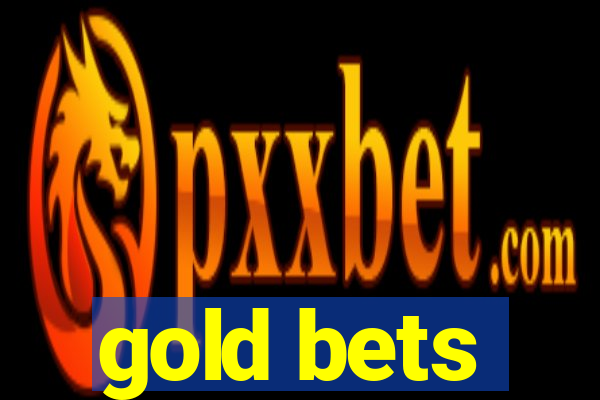 gold bets