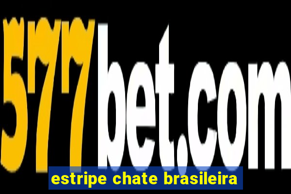 estripe chate brasileira