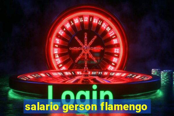 salario gerson flamengo