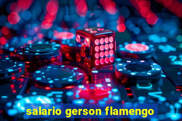 salario gerson flamengo