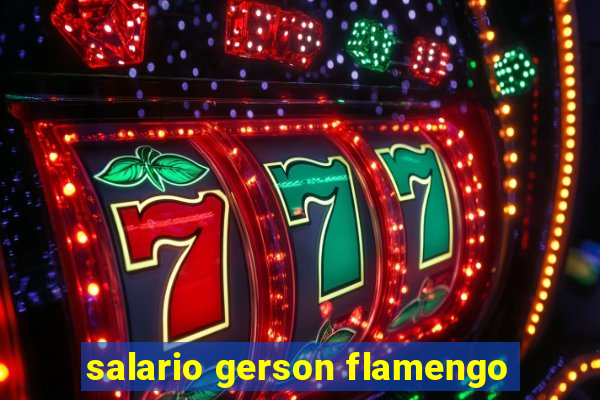 salario gerson flamengo