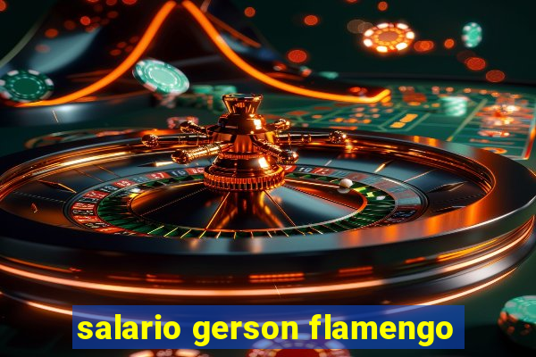 salario gerson flamengo