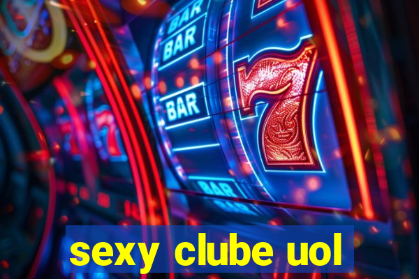 sexy clube uol