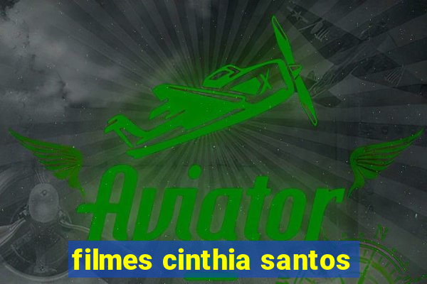 filmes cinthia santos