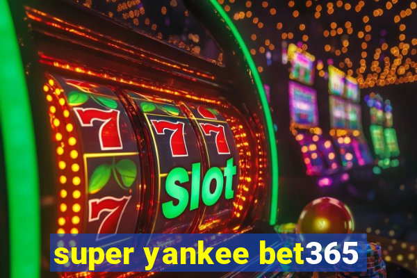 super yankee bet365