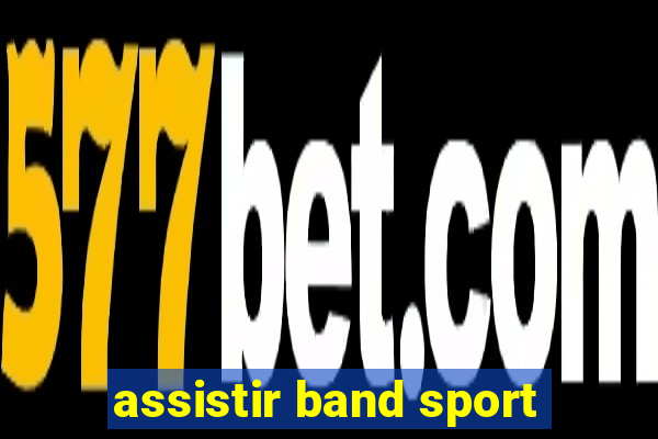 assistir band sport