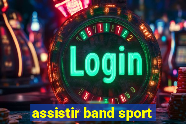 assistir band sport