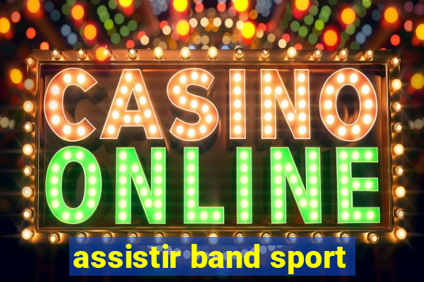 assistir band sport