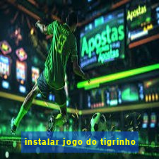 instalar jogo do tigrinho