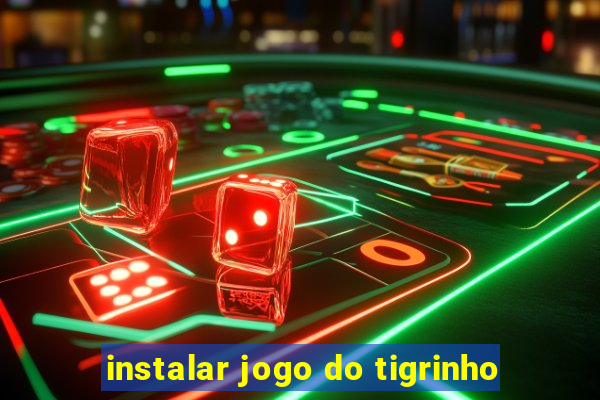 instalar jogo do tigrinho