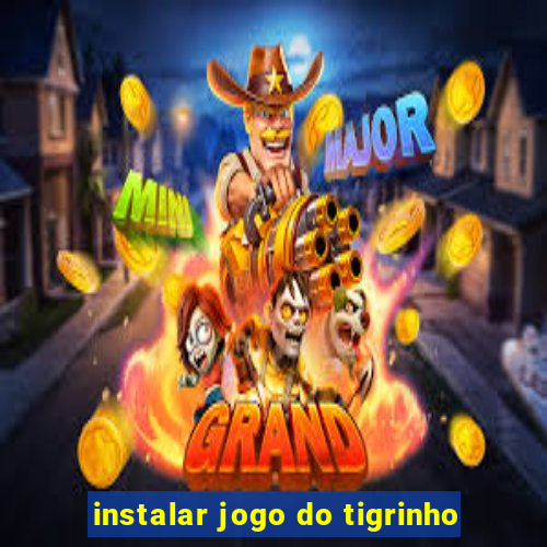 instalar jogo do tigrinho