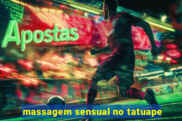 massagem sensual no tatuape