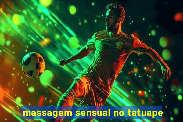 massagem sensual no tatuape