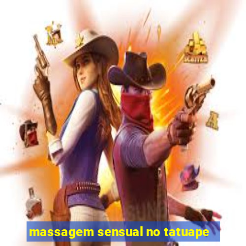 massagem sensual no tatuape