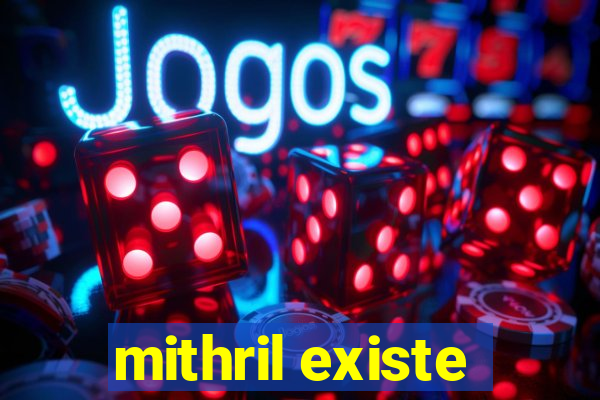 mithril existe