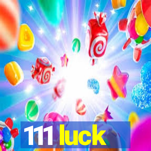 111 luck