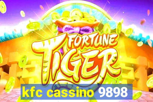 kfc cassino 9898