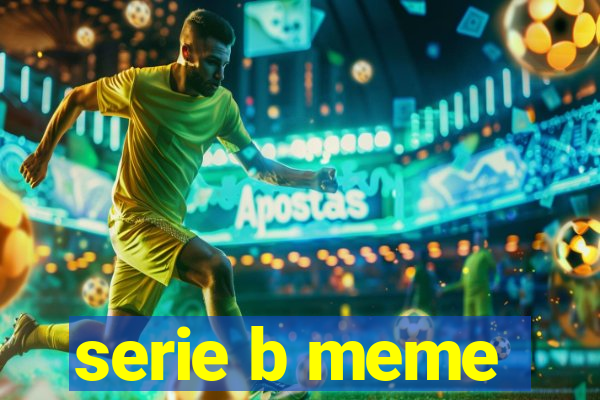 serie b meme